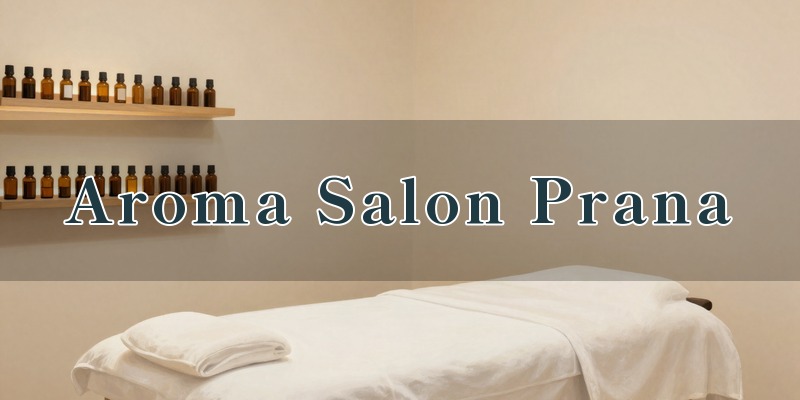 Aroma Salon Prana（プラーナ）